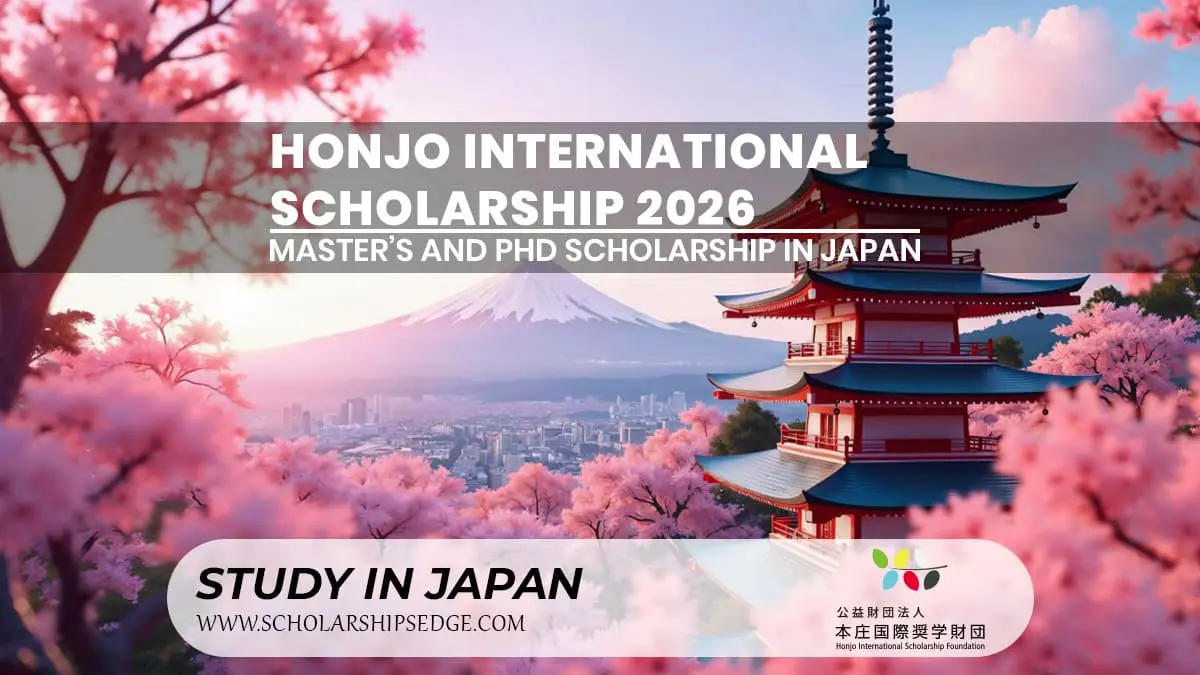 Honjo International Scholarship in Japan for Master's and PhD programs.