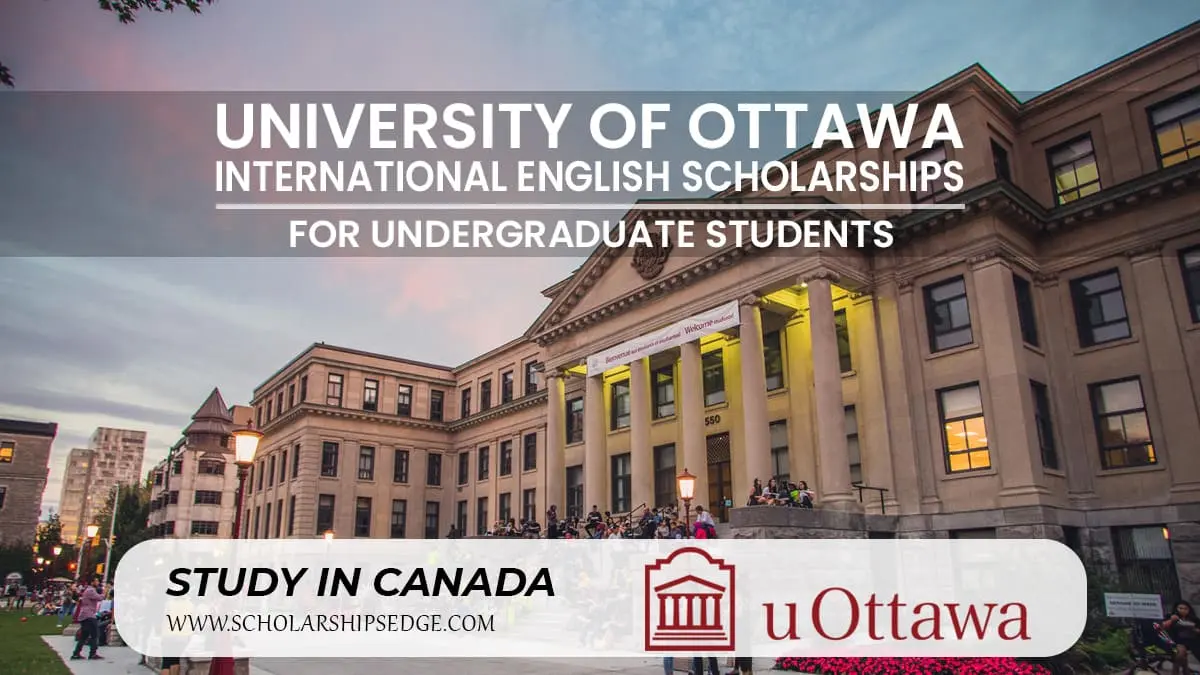 University of Ottawa International English Scholarships are available for international undergraduate students to study in Canada.