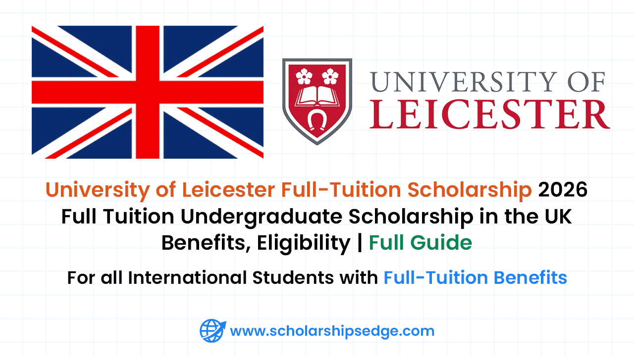 University of Leicester Full Tuition Fee Waiver for International Undergraduate Students.