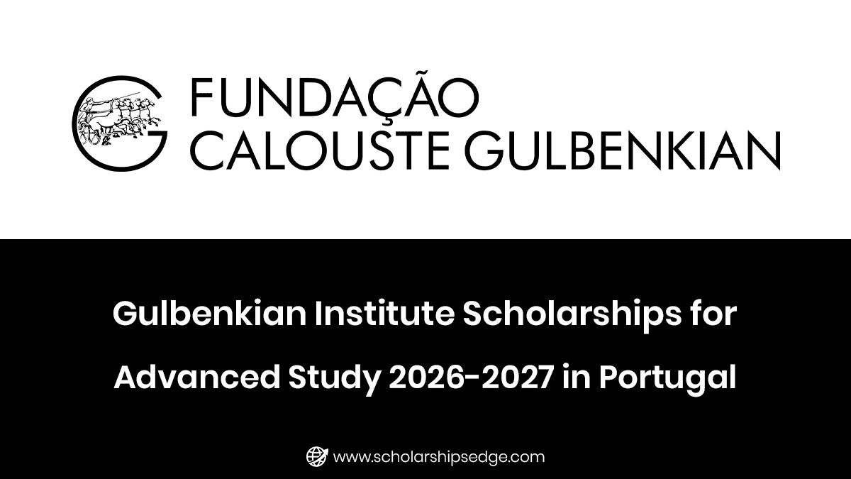 Gulbenkian Institute Scholarships for Advanced Study 2026-2027 in Portugal